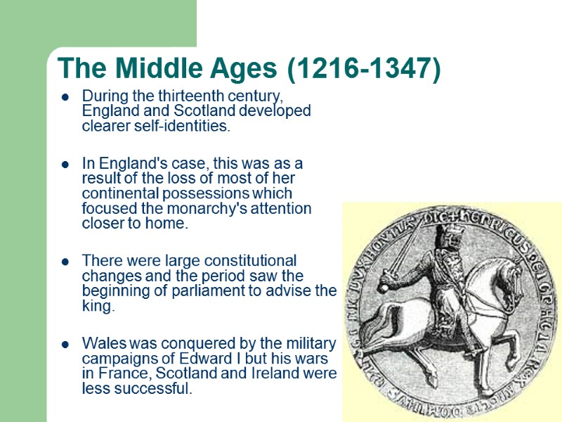 The Middle Ages (1216-1347) During the thirteenth century, England and Scotland developed clearer self-identities.